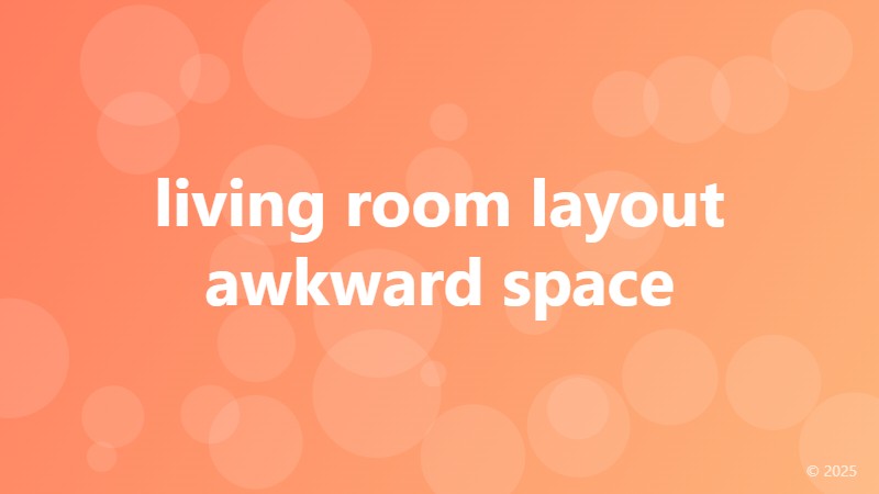 living room layout awkward space